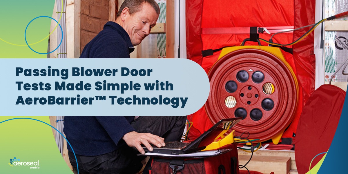 Passing Blower Door Tests Made Simple with AeroBarrier™ Technology