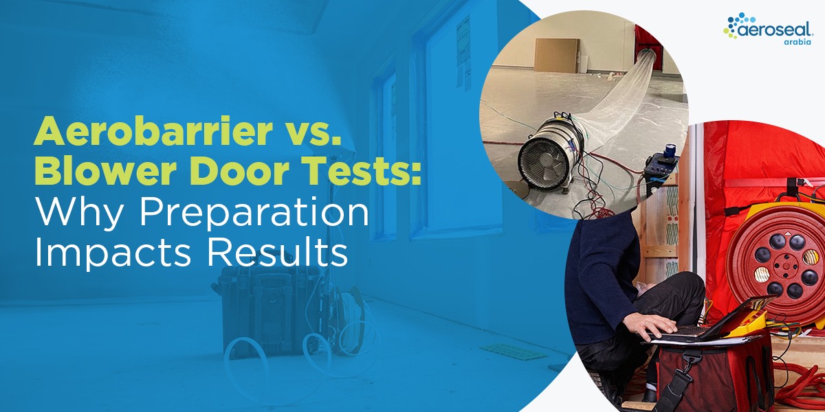 المقارنة بين تقنية Aerobarrier واختبارات Blower Door: لماذا تؤثر التحضيرات على النتائج؟