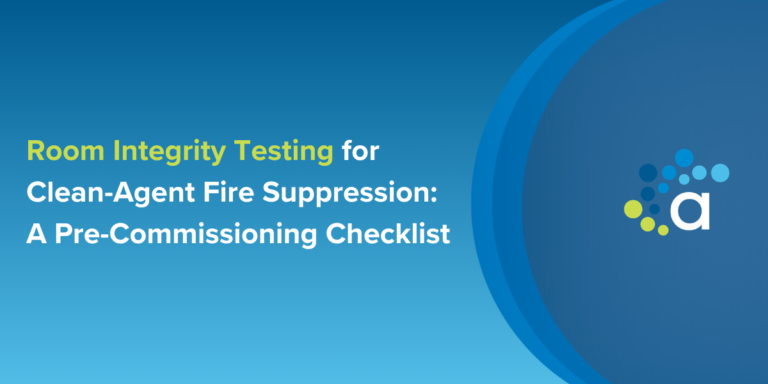 Room Integrity Testing for Clean-Agent Fire Suppression: A Pre-Commissioning Checklist
