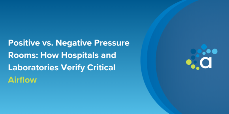 Positive vs. Negative Pressure Rooms: How Hospitals and Laboratories Verify Critical Airflow