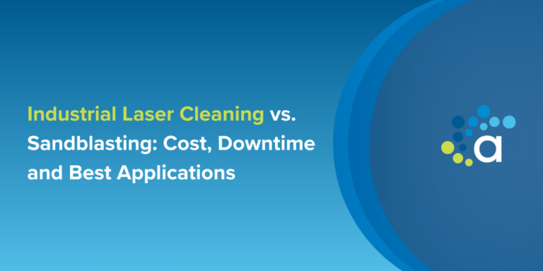 Industrial Laser Cleaning vs. Sandblasting: Cost, Downtime and Best Applications