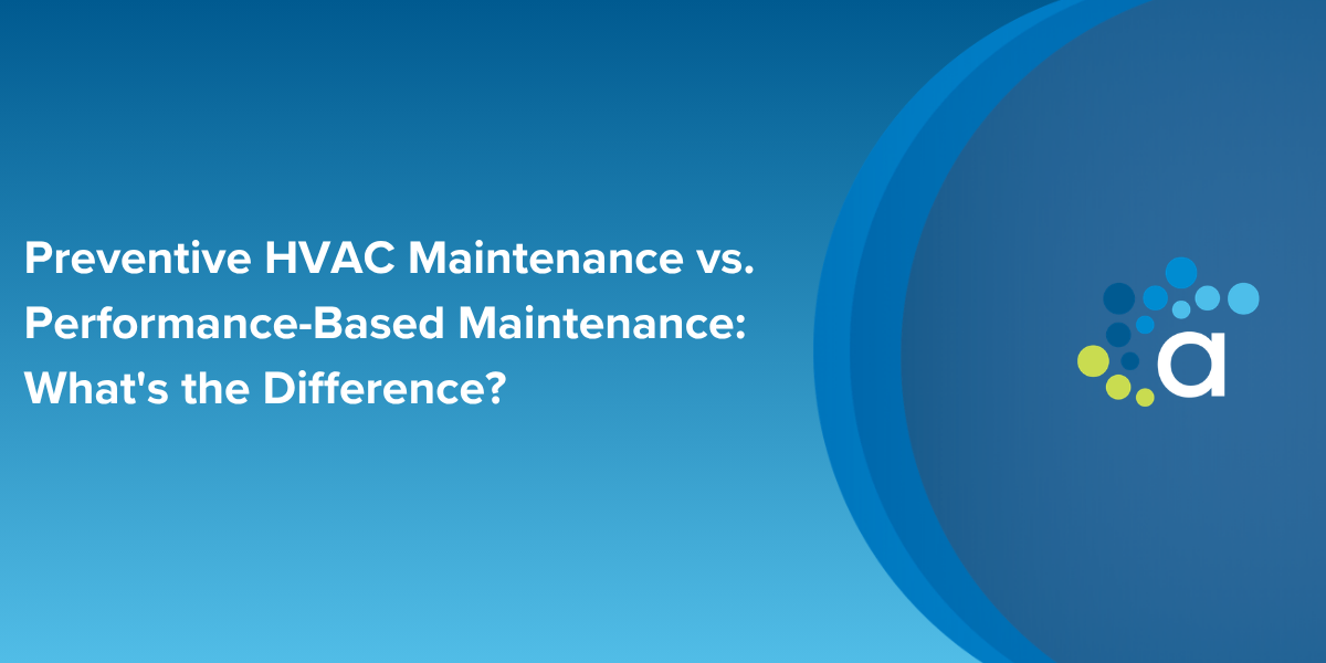 Preventive HVAC Maintenance vs. Performance-Based Maintenance: What's the Difference?