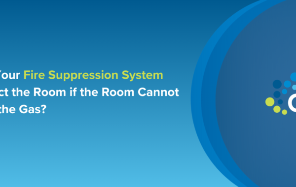Can Your Fire Suppression System Protect the Room if the Room Cannot Hold the Gas?